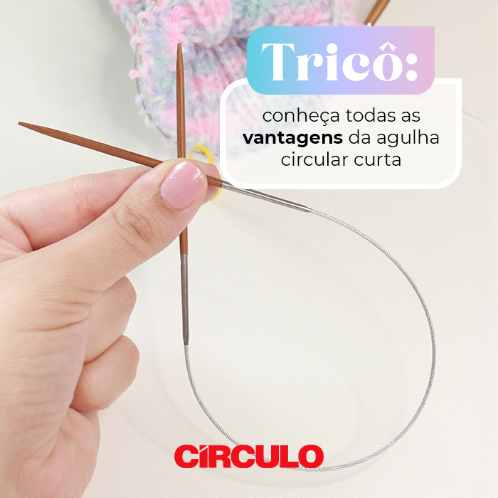 Tricô: conheça todas as vantagens da agulha circular curta